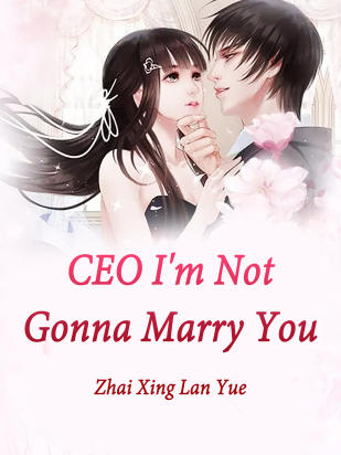 CEO, I'm Not Gonna Marry You